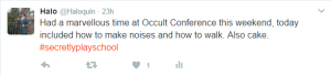 Screenshot of a tweet by @Haloquin which reads; "Had a marvellous time at Occult Conference this weekend, today included how to make noises and how to walk. Also cake." 