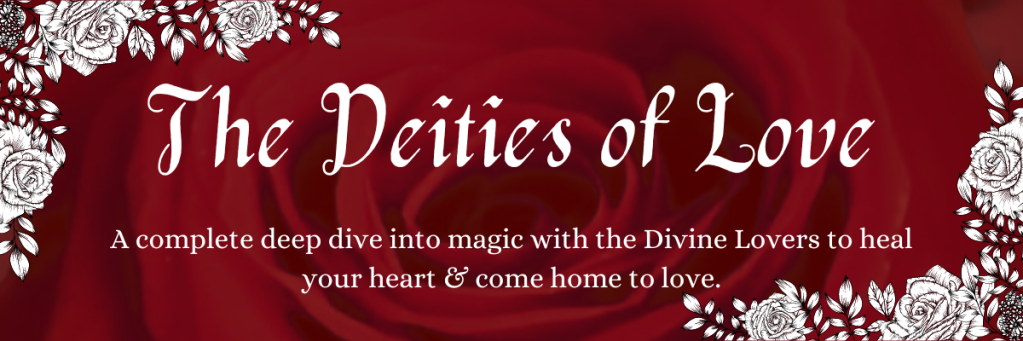 Banner: Red with white roses and text - The Deities of Love - a complete deep dive into magic with the Divine Lovers, to heal your heart and come home to love.