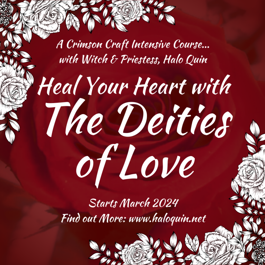 A Crimson Craft Intensive Course... with Witch & Priestess, Halo Quin Heal Your Heart with The Deities of Love Starts March 2024 Find out More: www.haloquin.net